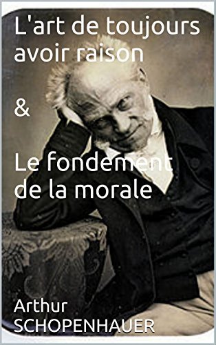 L'art de toujours avoir raison & Le fondement de la morale book cover