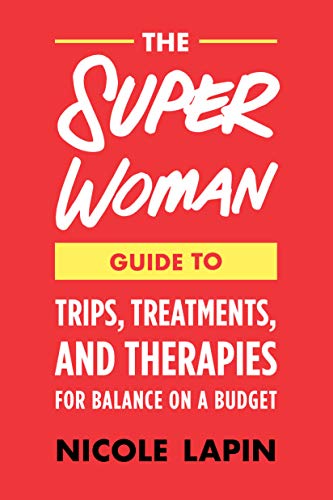 The Super Woman Guide to Tips, Treatments, and Therapies for Balance on a Budget book cover