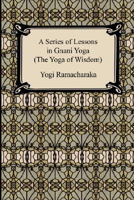 A Series of Lessons in Gnani Yoga book cover