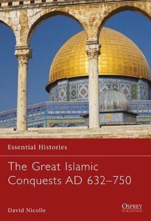 The Great Islamic Conquests AD 632-750 book cover