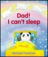 Dad! I Can't Sleep! book cover