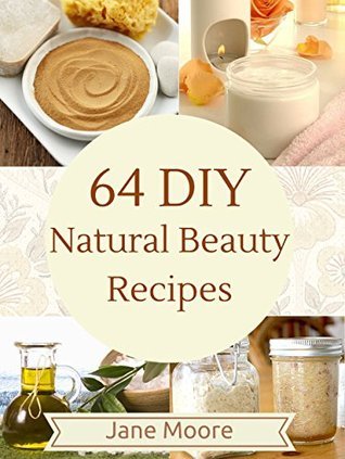 64 DIY Natural Beauty Recipes book cover