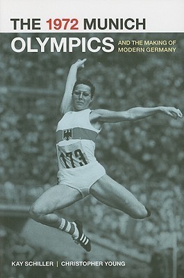The 1972 Munich Olympics and the Making of Modern Germany (Volume 42) book cover