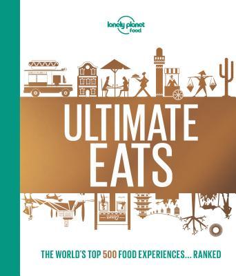 Lonely Planet Lonely Planet's Ultimate Eats 1 book cover