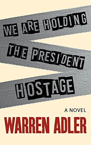 We Are Holding the President Hostage book cover