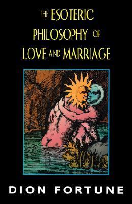 The Esoteric Philosophy of Love and Marriage book cover
