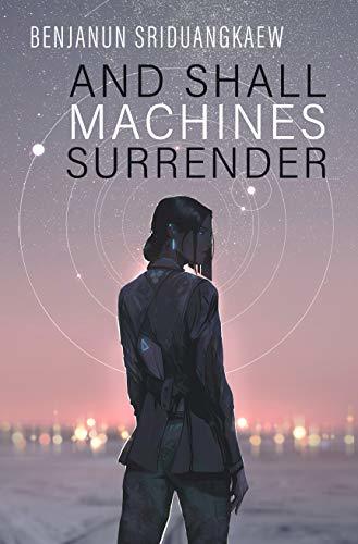 And Shall Machines Surrender book cover