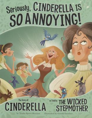 Seriously, Cinderella Is SO Annoying! book cover