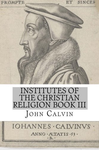 Institutes of the Christian Religion Book III by John Calvin book cover