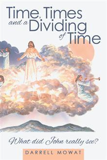 Time, Times and a Dividing of Time - What did John really see? book cover