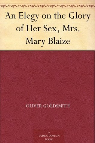 An Elegy on the Glory of Her Sex, Mrs. Mary Blaize book cover