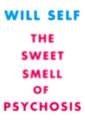 The Sweet Smell of Psychosis book cover
