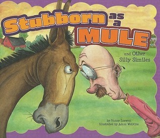 Stubborn as a Mule and Other Silly Similes book cover