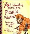 You Wouldn't Want to Be a Pirate's Prisoner! book cover