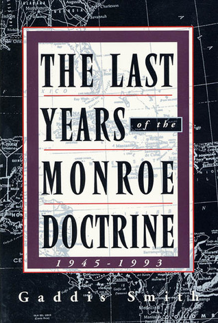 The Last Years of the Monroe Doctrine, 1945-1993 book cover