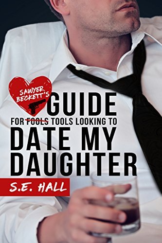 Sawyer Beckett's Guide for Tools Looking to Date My Daughter book cover