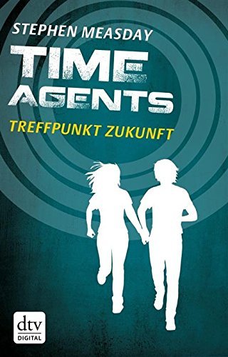Time Agents - Treffpunkt Zukunft Die fünf Temponauten 1 book cover