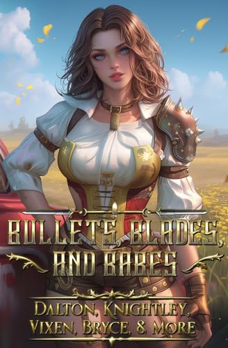 Bullets, Blades, And Babes book cover