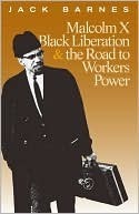 Malcolm X, Black Liberation, and the Road to Workers Power book cover
