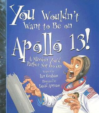 You Wouldn't Want to Be on Apollo 13! book cover