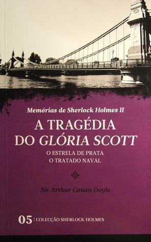 A Tragédia do Glória Scott * O Estrela de Prata * O Tratado Naval book cover