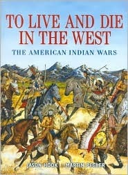 To Live and Die in the West, the American Indian Wars book cover