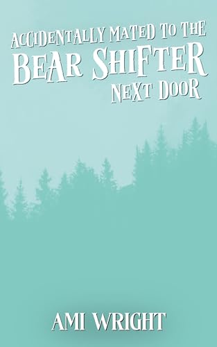 Accidentally Mated To The Bear Shifter Next Door book cover