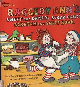 Raggedy Ann's Sweet and Dandy, Sugar Candy Scratch and Sniff Book book cover