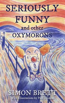 Seriously Funny, and Other Oxymorons book cover