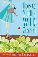 How to Stuff a Wild Zucchini book cover
