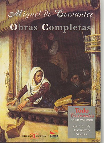 OBRAS COMPLETAS. LA GALATEA. DON QUIJOTE DE MANCHA. NOVELAS EJEMPLARES. PERSILES Y SEGISMUNDA. TRATO DE ARGEL. NUMANCIA. OCHO COMEDIAS Y OCHO ENTREMESES. VIAJE DEL PARNASO. POESIAS. book cover