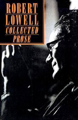 Robert Lowell Collected Prose book cover