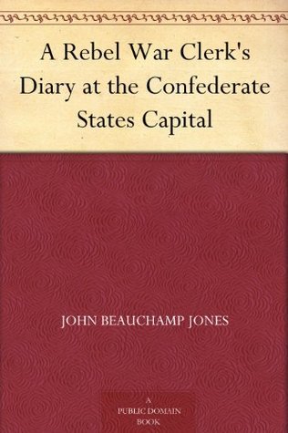 A Rebel War Clerk's Diary at the Confederate States Capital book cover