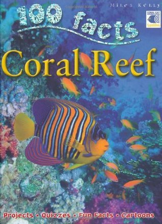 100 Facts Coral Reef- Oceans, Sea Life, Educational Projects, Fun Activities, Quizzes and More! book cover