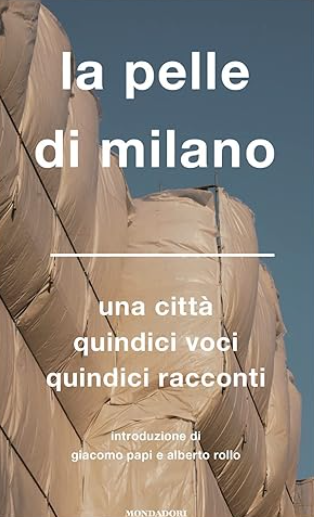 La pelle di Milano. Una città quindici voci quindici racconti book cover