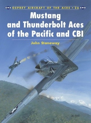 Mustang and Thunderbolt Aces of the Pacific and CBI (Osprey Aircraft of the Aces No 26) book cover