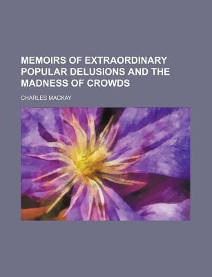 Extraordinary Popular Delusions and the Madness of Crowds, Volume 2 book cover