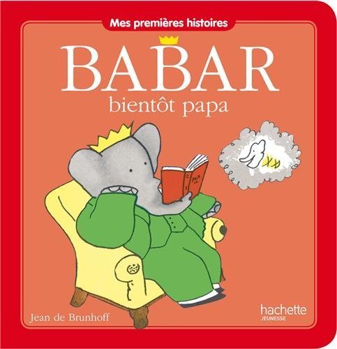Babar bientot papa [ mes premieres histoires ] book cover