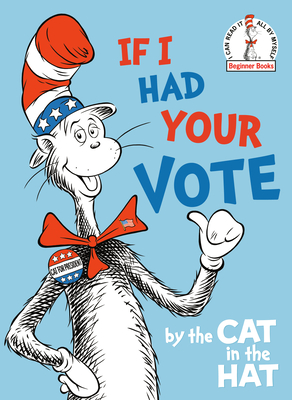 If I Had Your Vote--by the Cat in the Hat (Beginner Books book cover
