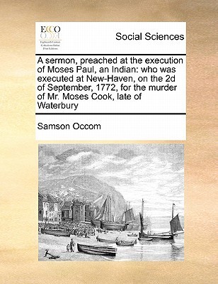 A Sermon, Preached at the Execution of Moses Paul, an Indian book cover