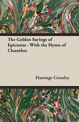 The Golden Sayings of Epictetus - with the Hymn of Cleanthes book cover