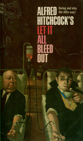 Alfred Hitchcock's Let It All Bleed Out book cover