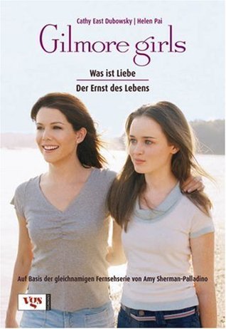 Gilmore Girls. Was ist Liebe? / Der Ernst des Lebens book cover