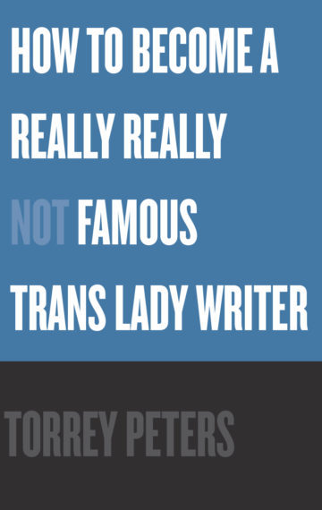 How to Become a Really Really Not Famous Trans Lady Writer book cover