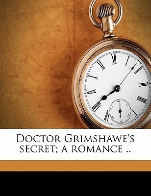 Doctor Grimshawe's Secret; a Romance .. book cover