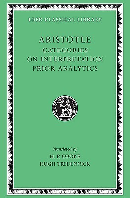 Aristotle, the Categories on Interpretation, And, Prior Analytics book cover
