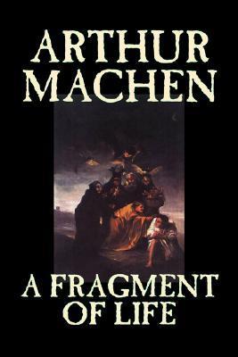 A Fragment of Life by Arthur Machen, Fiction, Classics, Literary, Fantasy book cover