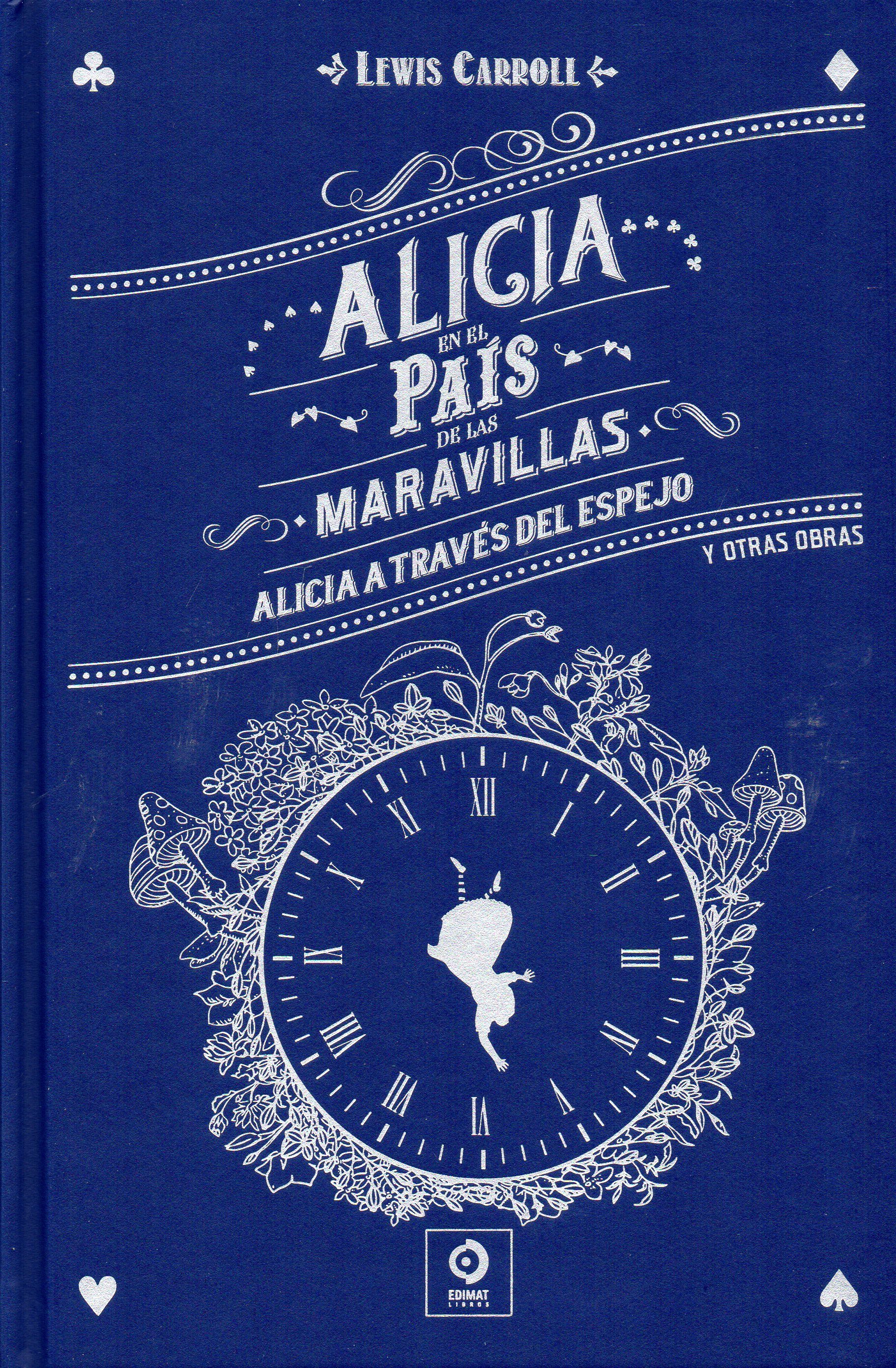 Alicia en el país de las maravillas / A través del espejo y lo que Alicia encontró allí / Fantasmagoría y otros poemas / La caza del snark book cover