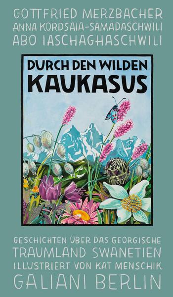 Durch den wilden Kaukasus - Geschichten über das georgische Traumland Swanetien book cover