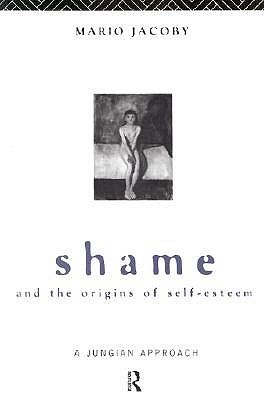 Shame and the Origins of Self-Esteem book cover